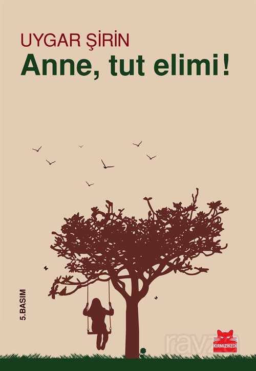 Anne, Tut Elimi! - Kırmızı Kedi Yayınevi
