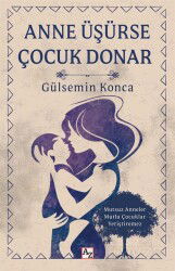 Anne Üşürse Çocuk Donar - Az Kitap