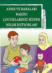 Anne ve Babalar! Bakın! Çocuklarınız Sizden Neler İstiyorlar? - Kitap Dünyası (Konya)