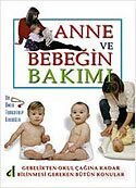 Anne ve Bebeğin Bakımı Gebelikten Okul Çağına Kadar Bilinmesi Gereken Bütün Konular - Damla Yayınları