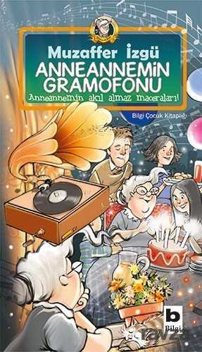 Anneannemin Gramofonu - Bilgi Yayınevi Çocuk Kitapları