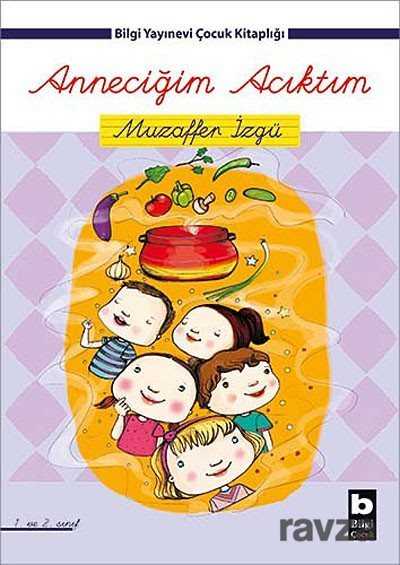 Anneciğim Acıktım - Bilgi Yayınevi Çocuk Kitapları