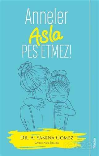 Anneler Asla Pes Etmez! - Sola Yayınları