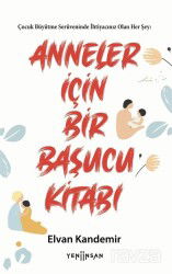 Anneler İçin Bir Başucu Kitabı - Yeni İnsan Yayınevi