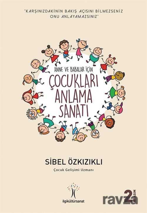 Anneler ve Babalar İçin Çocukları Anlama Sanatı - İlgi Kültür Sanat Yayınları