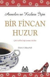 Anneler ve Kızları İçin Bir Fincan Huzur - Arkadaş Yayınları