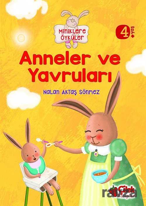 Anneler ve Yavruları / Miniklere Öyküler - Çilek Yayınları