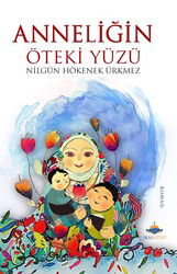 Anneliğin Öteki Yüzü - Aksa Kitap