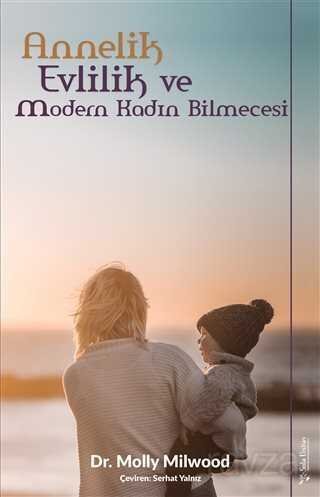 Annelik, Evlilik ve Modern Kadın Bilmecesi - 1