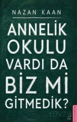 Annelik Okulu Vardı da Biz mi Gitmedik? - Destek Yayınları