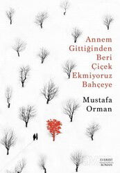 Annem Gittiğinden Beri Çiçek Ekmiyoruz Bahçeye - Everest Yayınları