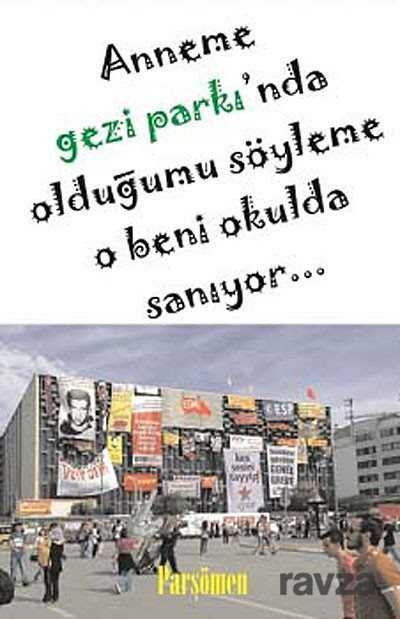 Anneme Gezi Parkı'nda Olduğumu Söyleme O Beni Okulda Sanıyor... - 1