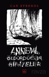 Annemi Öldürdüğüm Hikayeler - İthaki Yayınları
