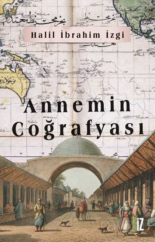 Annemin Coğrafyası - İz Yayıncılık