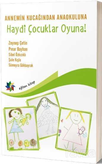 Annemin Kucağından Ana Okuluna Haydi Çocuklar Oyuna - Eğiten Kitap