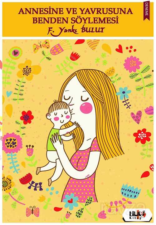 Annesine ve Yavrusuna Benden Söylemesi - Tilki Kitap