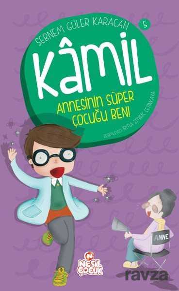 Annesinin Süper Çocuğu Ben! / Kamil 5 - Nesil Çocuk Yayınları