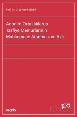 Anonim Ortaklıklarda Tasfiye Memurlarının Mahkemece Atanması ve Azli - 1