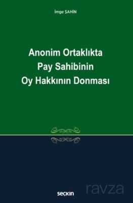 Anonim Ortaklıkta Pay Sahibinin Oy Hakkının Donması - 1