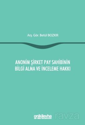 Anonim Şirket Pay Sahibinin Bilgi Alma ve İnceleme Hakkı - 1