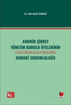 Anonim Şirket Yönetim Kurulu Üyelerinin Cezai Sorumlulukla BağlantılıHukuki Sorumluluğu - 1
