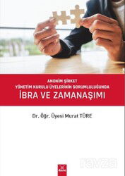 Anonim Şirket Yönetim Kurulu Üyelerinin Sorumluluğunda İbra ve Zaman Aşımı - Dora Yayınları
