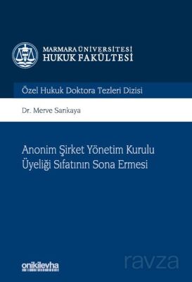 Anonim Şirket Yönetim Kurulu Üyeliği Sıfatının Sona Ermesi Marmara Üniversitesi Hukuk Fakültesi Özel - 1