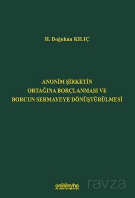 Anonim Şirketin Ortağına Borçlanması ve Borcun Sermayeye Dönüştürülmesi - 1