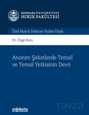 Anonim Şirketlerde Temsil ve Temsil Yetkisinin Devri Marmara Üniversitesi Hukuk Fakültesi Özel Hukuk - 1