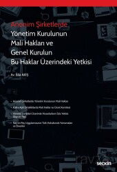 Anonim Şirketlerde Yönetim Kurulunun Mali Hakları ve Genel Kurulun Bu Haklar Üzerindeki Yetkisi - Seçkin Yayıncılık
