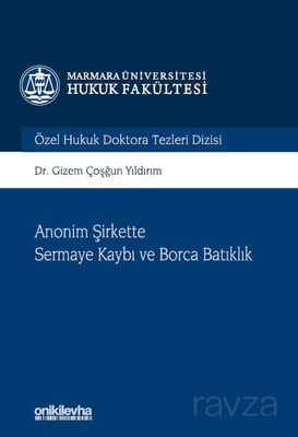 Anonim Şirkette Sermaye Kaybı ve Borca Batıklık Marmara Üniversitesi Hukuk Fakültesi Özel Hukuk Dokt - 1