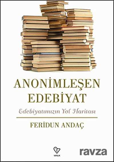 Anonimleşen Edebiyat - Varlık Yayınları