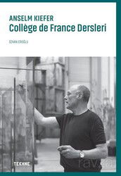 Anselm Kiefer: College de France Dersleri - Tekhne