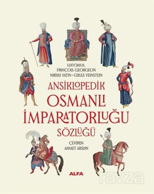 Ansiklopedik Osmanlı İmparatorluğu Sözlüğü (Ciltli) - 1