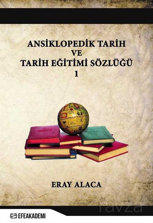 Ansiklopedik Tarih ve Tarih Eğitimi Sözlüğü 1 - 1