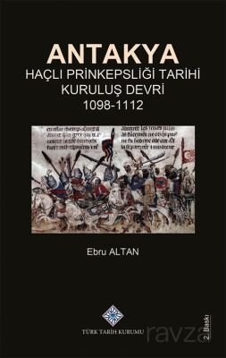 Antakya Haçlı Prinkepsliği Tarihi Kuruluş Devri (1098-1112) - 1