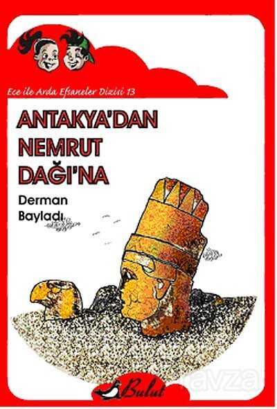 Antakya'dan Nemrut Dağı'na / Ece ile Arda Efsaneler Dizisi 13 - 1