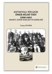 Antakyalı Bir Şair Ömer Hilmi Tsey (1898-1961) Hayatı, Edebi Kişiliği ve Eserleri - Hiper Yayın