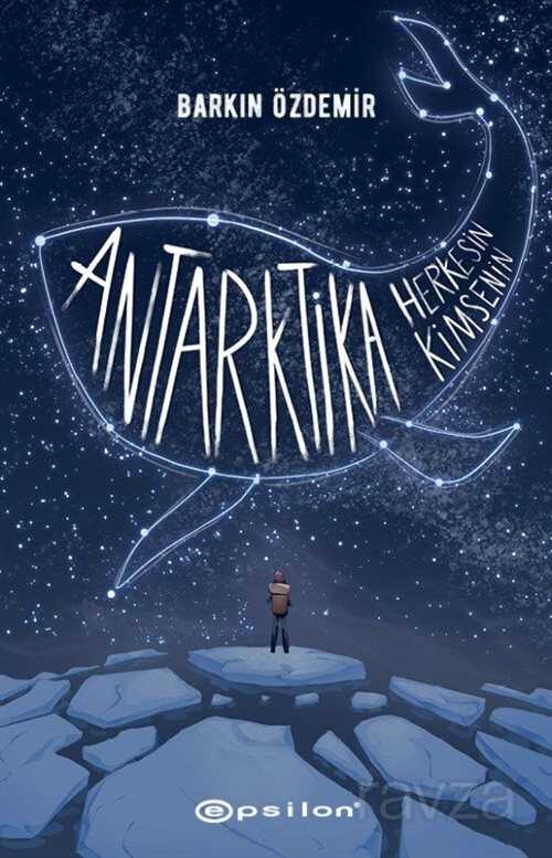 Antarktika Herkesin Antarktika Kimsenin - Epsilon Yayınları