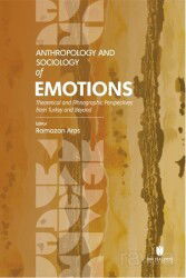 Anthropology and Sociology of Emotions: Theoretical and Ethnographic Perspectives from Turkey and Be - İbn Haldun Üniversitesi Yayınları