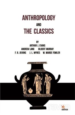 Anthropology And The Classıcs - 1
