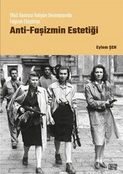 Anti-Faşizmin Estetiği 1945 Sonrası İtalyan Sinemasında Faşizm Eleştirisi - Notabene Yayınları