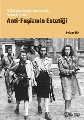 Anti-Faşizmin Estetiği 1945 Sonrası İtalyan Sinemasında Faşizm Eleştirisi - 1