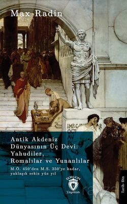 Antik Akdeniz Dünyasının Üç Devi: Yahudiler, Romalılar Ve Yunanlılarm.Ö. 450'den M.S. 350'ye Kadar, - 1