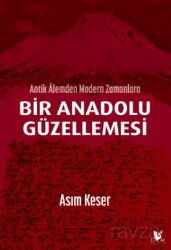 Antik Alemden Modern Zamanlara Bir Anadolu Güzellemesi - Dört Mevsim Kitap