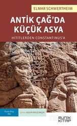 Antik Çağ’da Küçük Asya: Hititlerden Constantinus’a - Runik Kitap