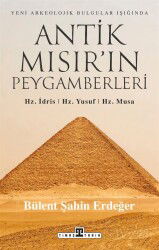 Antik Mısır'ın Peygamberleri: Hz. İdris, Hz. Yusuf, Hz. Musa - Timaş Yayınları