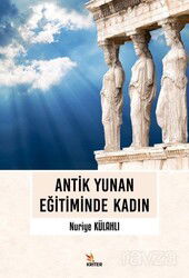 Antik Yunan Eğitiminde Kadın - Kriter Basım Yayın Dağıtım