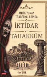 Antik Yunan Tragedyalarında İktidar ve Tahakküm - Berikan Yayınevi