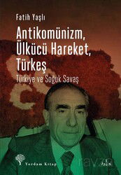 Antikomünizm, Ülkücü Hareket, Türkeş - Yordam Kitap